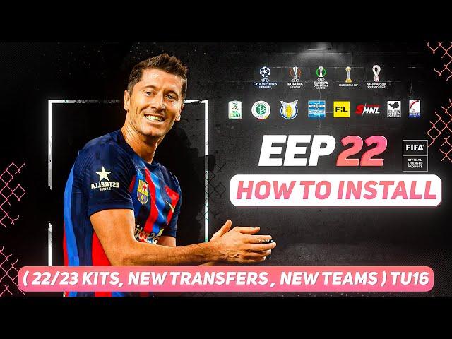 How to Install EEP 22 v2.0 Mod For FIFA 22  ( 22/23 Kits, New Transfers, New Teams ) TU17