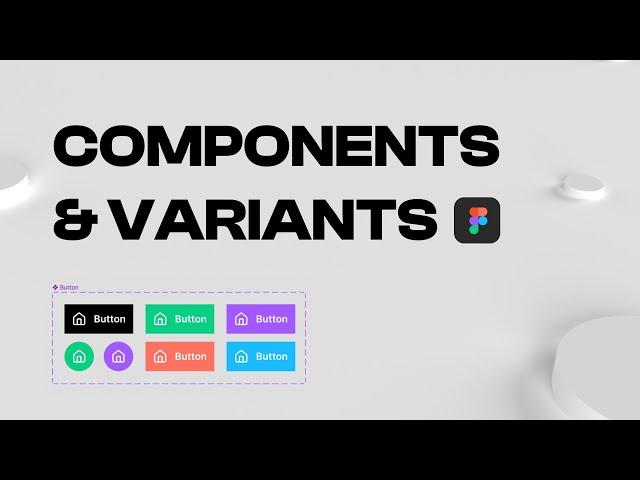 FIGMA COMPONENTS & VARIANTS