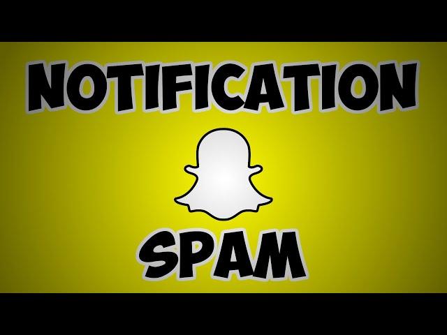 Snapchat Notification spam - 10 minutes