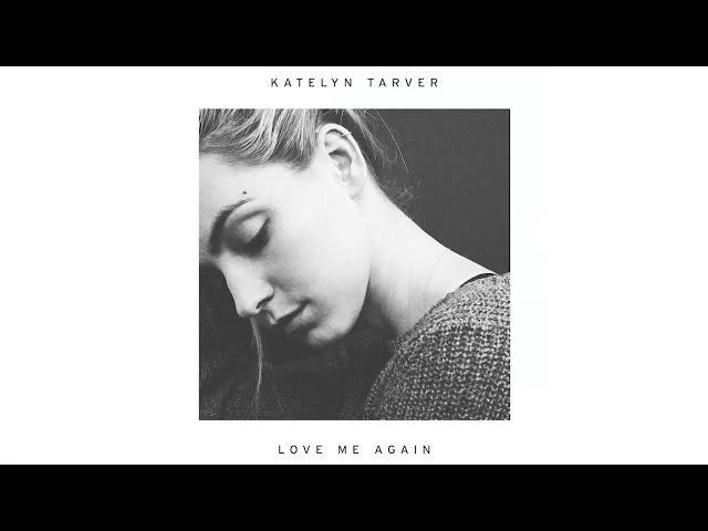 Katelyn Tarver - Love Me Again