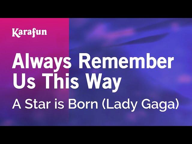 Always Remember Us This Way - A Star is Born (Lady Gaga) | Karaoke Version | KaraFun