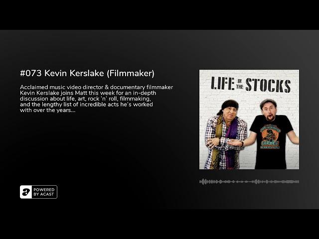 #073 Kevin Kerslake (Filmmaker)