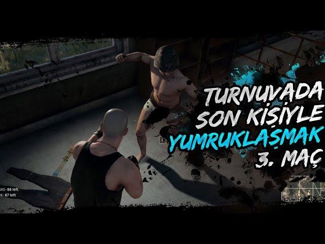 TURNUVADA SON KİŞİYLE YUMRUKLAŞMAK [3. MAÇ]