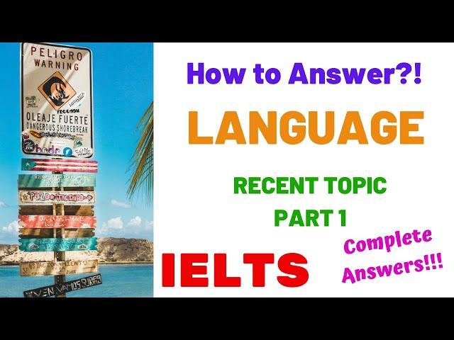 LANGUAGE OR LEARNING A LANGUAGE | IELTS SPEAKING PART 1 RECENT TOPIC 2020 | Questions & Answers