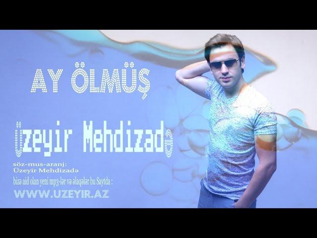 Uzeyir Mehdizade - Ay Olmus ( 2016 )