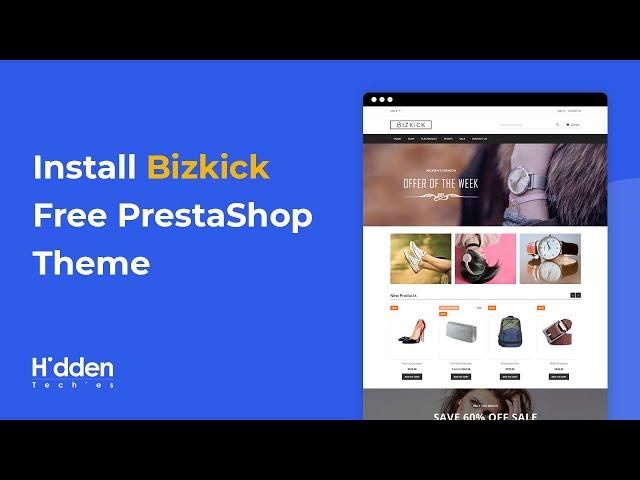 How to Install Bizkick Free PrestaShop Theme | HiddenTechies