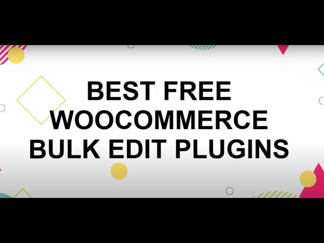 7 Best Free WooCommerce Bulk Edit Plugins