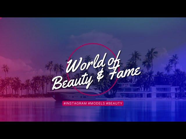 Welcome to World of Beauty and Fame