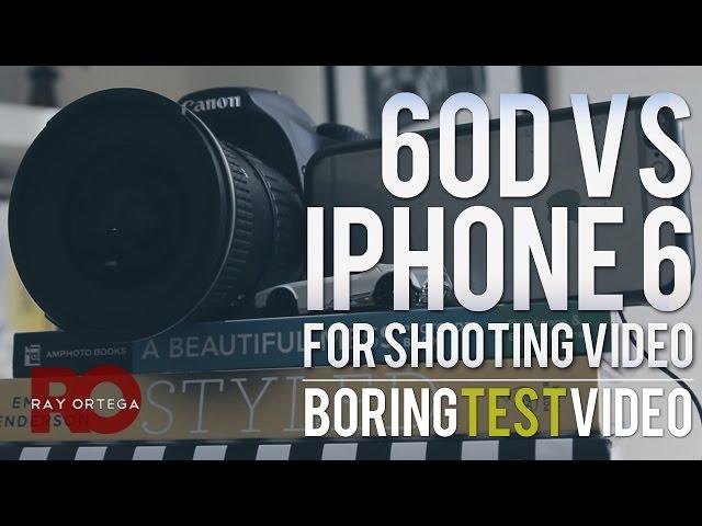Canon 60D vs iPhone 6 for Video