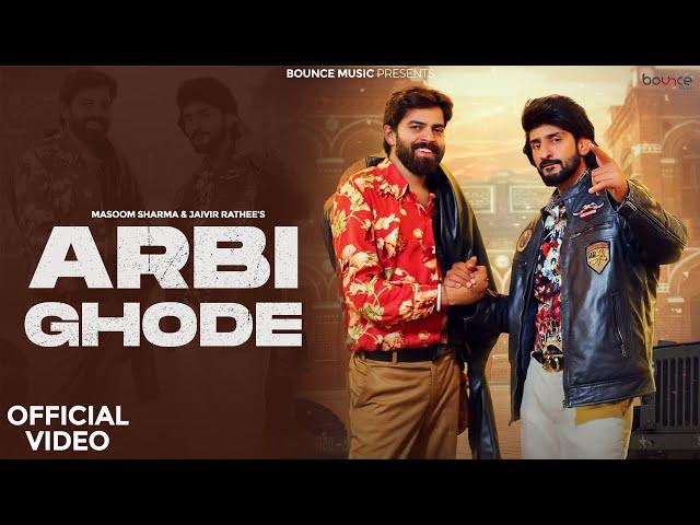 ARBI GHODE (Official Video) - Masoom Sharma | Jaivir Rathee | New Haryanvi Songs 2024 | Bounce Music