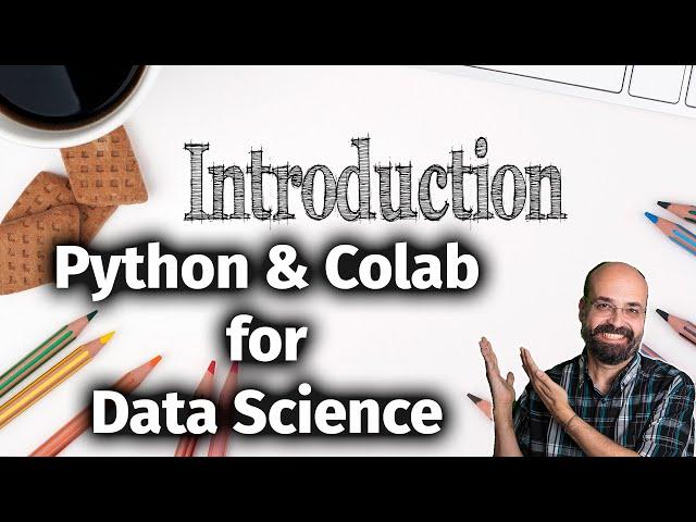 Introduction to Python and Google CoLab for Data Science and Machine Learning