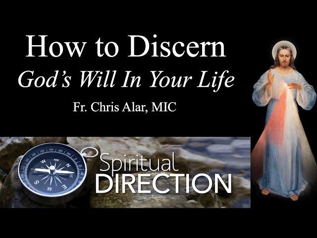 Discerning God's Will in Your Life - Explaining the Faith