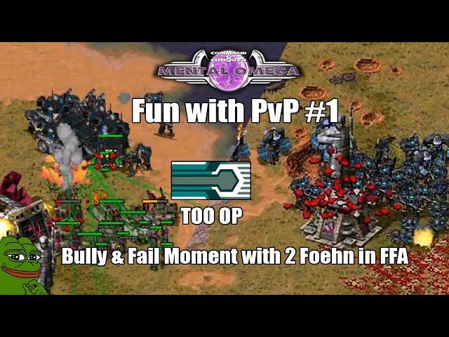 Mental Omega 3.3.4 / Fun With PvP #1 / Bully & Fail with 2 Foehn in FFA