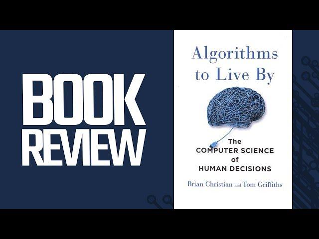 Algorithms To Live By (Book Review) - By  Brian Christian & Tom Griffiths