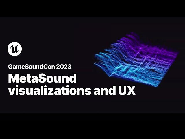 MetaSound Visualizations and UX | GameSoundCon 2023 | Unreal Engine