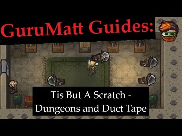 Tis But A Scratch [Solo] - GuruMatt Guides: Dungeons & Duct Tape - The Escapists 2