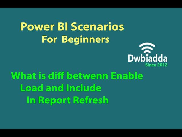 What is diff between Enable Load and Include In Report Refresh  | Power BI scenarios videos