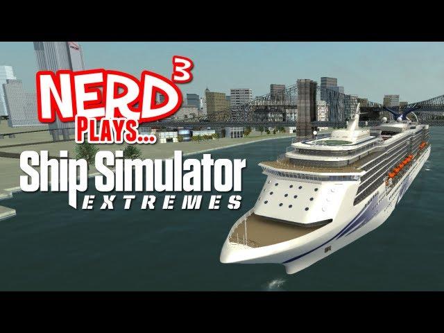 Nerd³ Plays... Ship Simulator Extremes