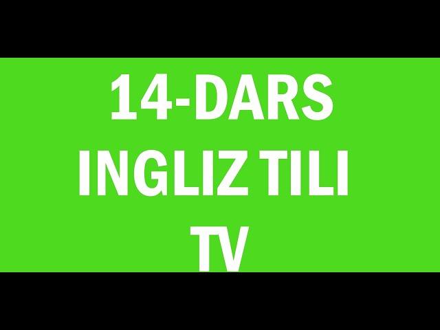 Ingliz tili 14 dars.Ingliz tili grammatikasi,ingliz tilini tez va oson o'rganish!