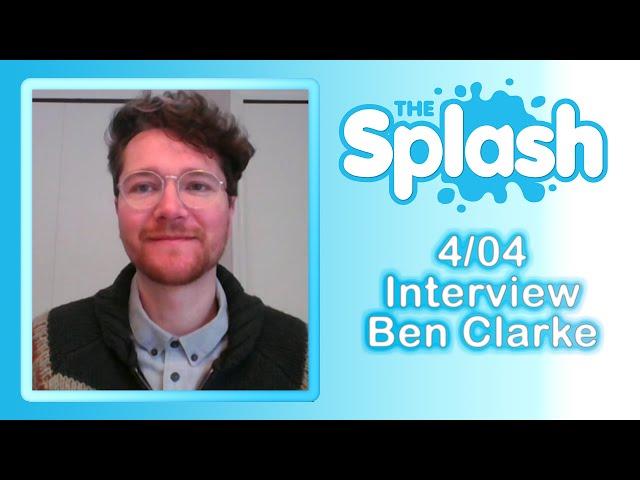 "Splash LIVE" Exclusive Interview - Ben Clarke