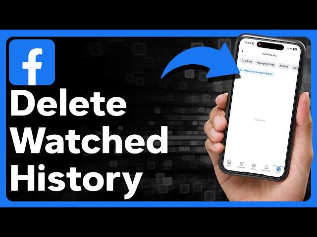 How To Delete Facebook Watched Video History