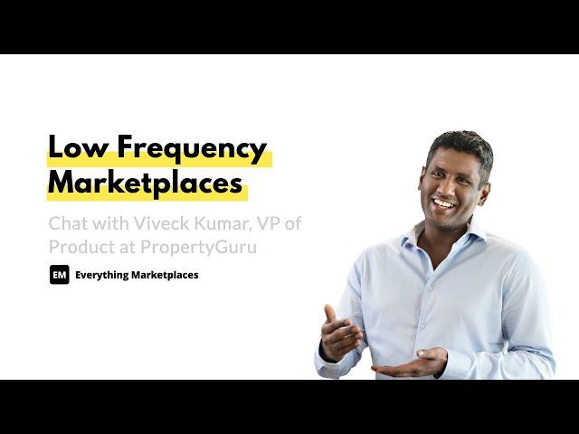 EM Group Chat #076: Low Frequency Marketplaces With Viveck Kumar, VP of Product at PropertyGuru