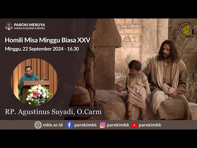 Homili RP. Agustinus Suyadi, O.Carm - Minggu, 22 September 2024 - 16.30