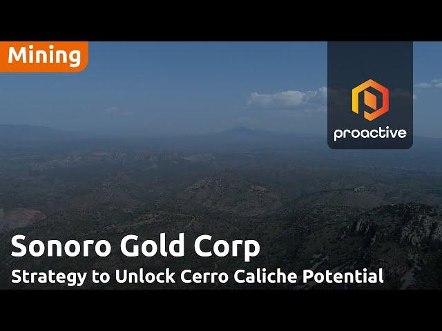 Sonoro Gold Secures 70% Ownership of Cerro Caliche Project, Advances Toward Mining Operation