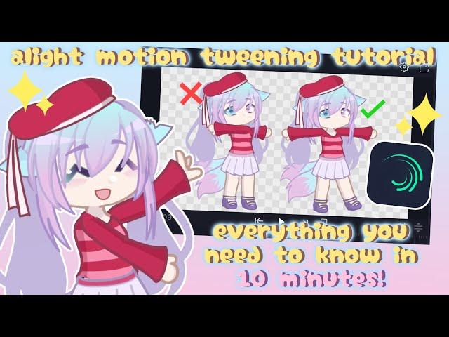 gacha tweening tutorial in alight motion | everything you need to know in TEN MINUTES ‼️(read desc)