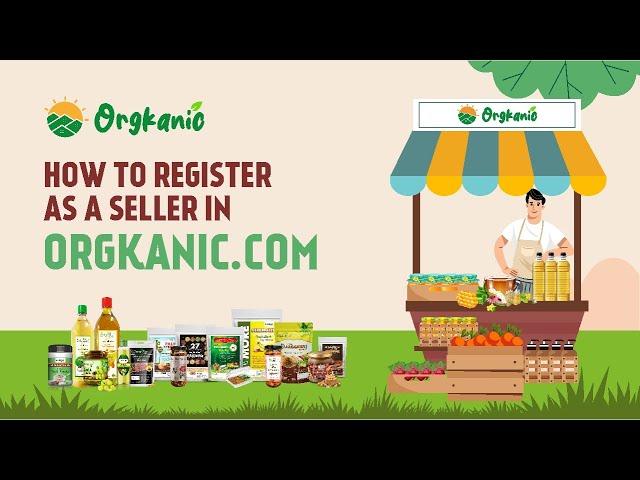 HOW TO REGISTER AS A SELLER IN ORGKANIC.COM