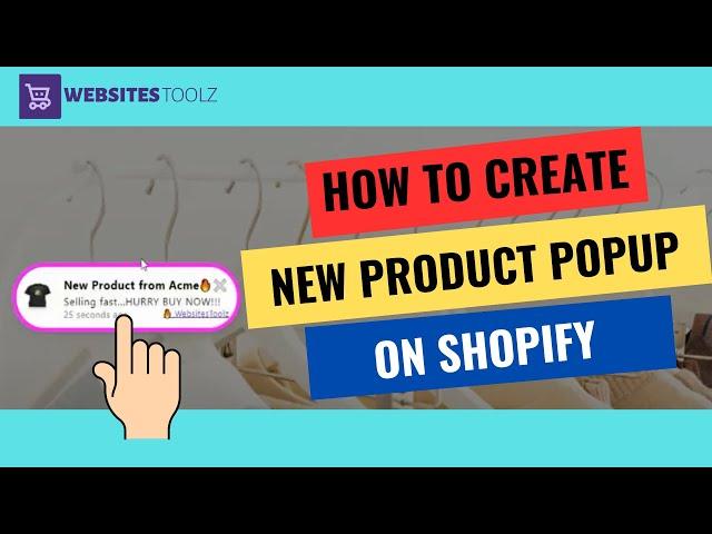  How to configure realtime new product  popup notifications in Shopify using WebsitesToolz.