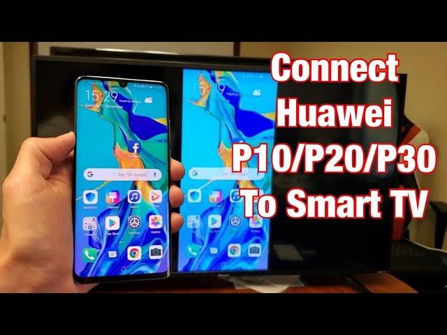 Huawei P30/P20/P10: How to Connect Wireless Screen Mirror to Hisense Smart TV