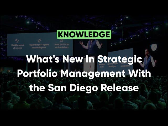 What's New In Strategic Portfolio Management With the San Diego Release | Knowledge 2022