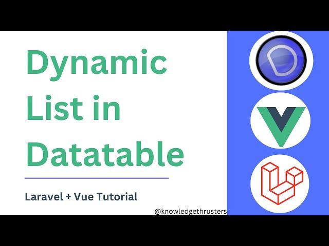 Dynamic Datatable In Vue | Laravel + Vue Tutorial |  Knowledge Thrusters @knowledgethrusters