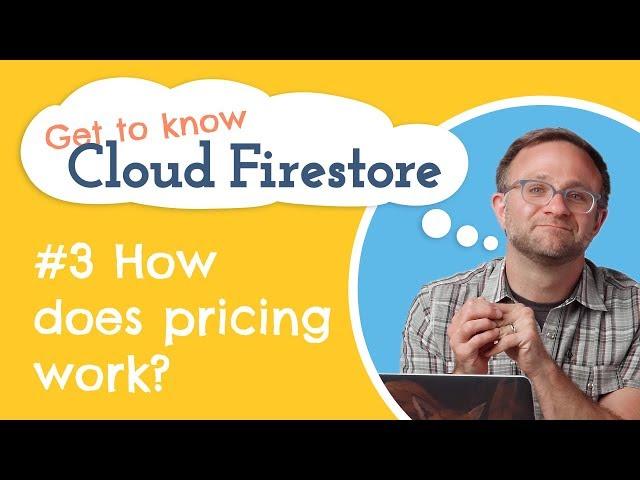 Cloud Firestore Pricing | Get to know Cloud Firestore #3