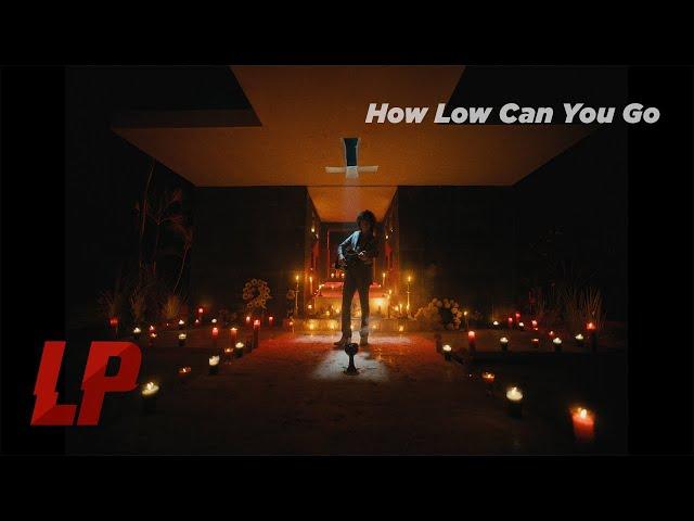 LP - How Low Can You Go (Official Music Video)