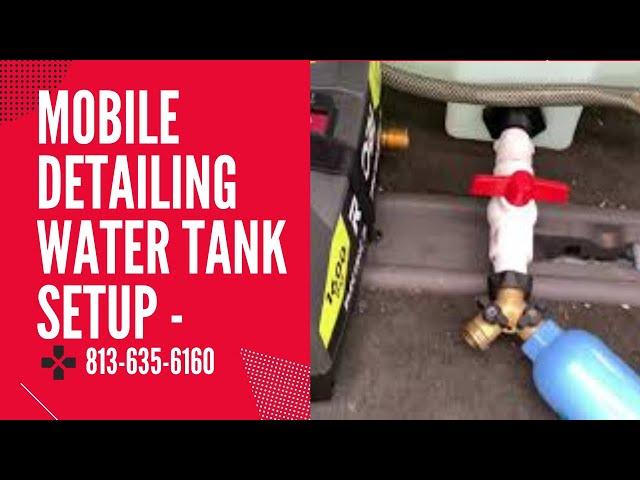 Mobile Detailing Water Tank Setup!!!