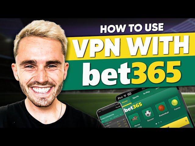 How to Use Bet365 With a VPN? A Step-By-Step Tutorial