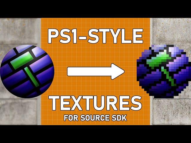 Creating Retro/PS1-Style Textures for Source