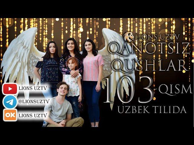 QANOTSIZ QUSHLAR 103 QISM TURK SERIALI UZBEK TILIDA | КАНОТСИЗ КУШЛАР 103 КИСМ УЗБЕК ТИЛИДА