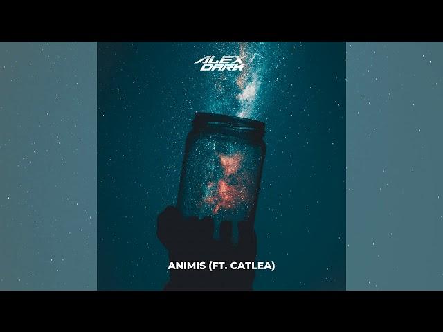 Alex Dark - ANIMIS (ft. Catlea)