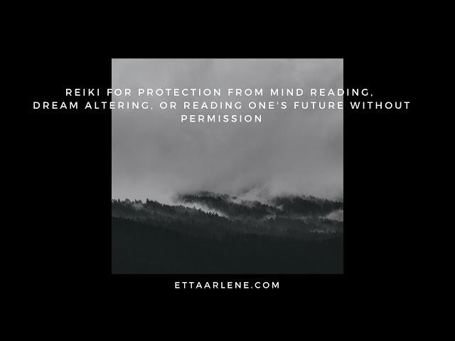 Reiki For Protection From Mind Reading, Dream Altering, Or Reading One's Future Without Permission