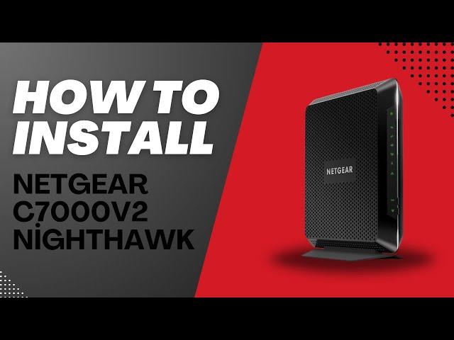 How to Install Netgear NightHawk C7000v2 Router/Modem