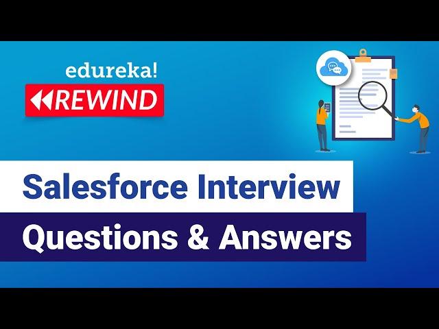 Salesforce Interview Questions & Answers | Salesforce Interview Prep | Edureka | Salesforce Rewind