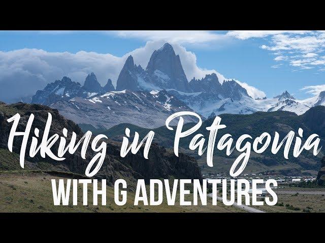 Hiking Patagonia in Depth Tour with G Adventures - Travel Vlog