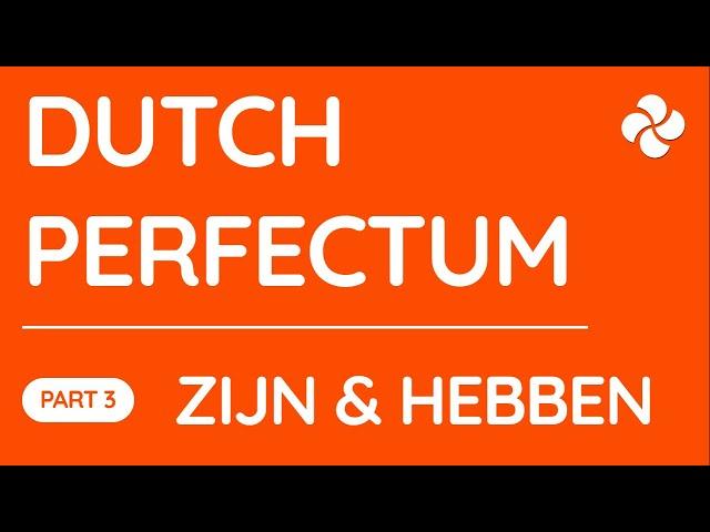 Perfectum in Dutch - LESSON 3/3 - the difference between ZIJN and HEBBEN in perfect tense Dutch