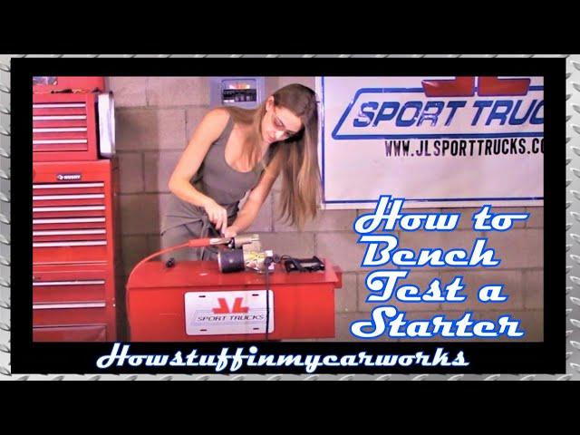 Beautiful Jojo explains how to Bench Test a Starter at Howstuffinmycarworks