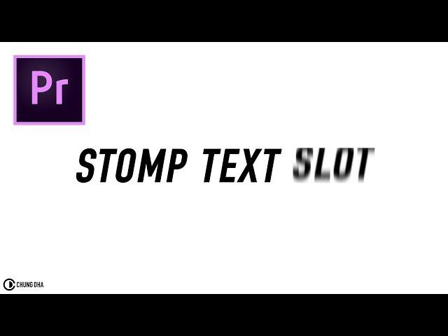 Stomp Text Slot // 6min Premiere Pro Tutorial // Chung Dha