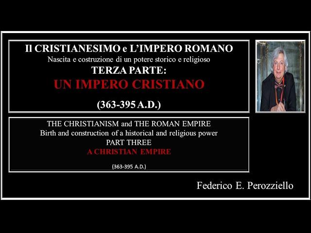 Il CRISTIANESIMO e L’IMPERO ROMANO - TERZA PARTE: UN IMPERO CRISTIANO (363-395 A.D.)