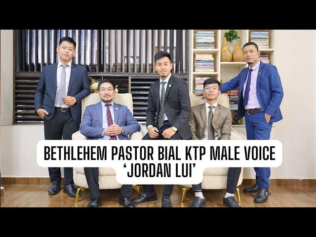 BETHLEHEM PASTOR BIAL KṬP MALE VOICE - JORDAN LUI